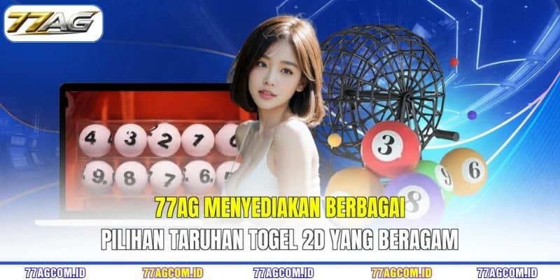 77AG menyediakan berbagai pilihan taruhan togel 2D yang beragam 77AG menyediakan berbagai pilihan taruhan togel 2D 77AG yang beragam