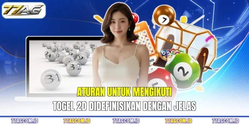 Aturan untuk mengikuti togel 2D didefinisikan dengan jelas Aturan untuk mengikuti togel 2D 77AG didefinisikan dengan jelas