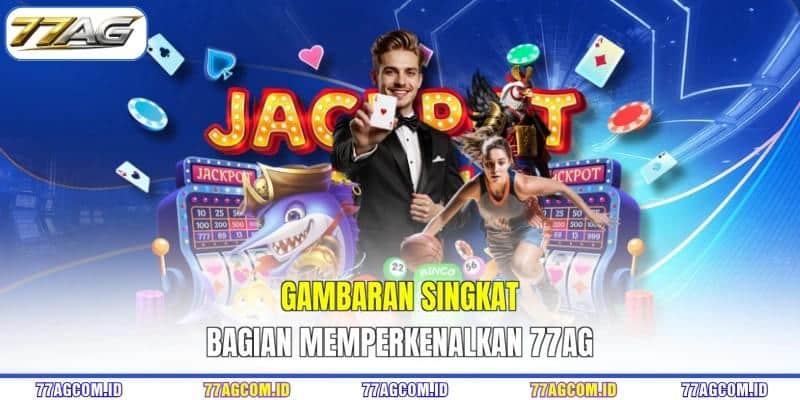 Gambaran singkat bagian memperkenalkan 77AG Gambaran singkat bagian memperkenalkan 77AG